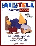 Clip & Tell Some More Bible Stories