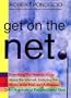 Get on the Net:: Everything You Need To Know About The Internet, Including The World Wide Web And Addresses For Hundreds Of Fun And Useful Sites (An Avon Camelot Book)