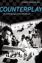Counterplay: An Anthropologist at the Chessboard