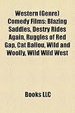 Western (Genre) Comedy Films (Film Guide): Blazing Saddles, Destry Rides Again, Ruggles of Red Gap, Cat Ballou, Wild and Woolly, Wild Wild West-