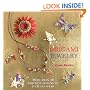 Origami Jewelry: More Than 40 Exquisite Designs to Fold and Wear