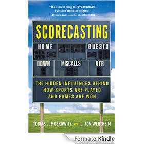 Scorecasting: The Hidden Influences Behind How Sports Are Played and Games Are Won