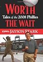 Worth The Wait: Tales of the 2008 Phillies