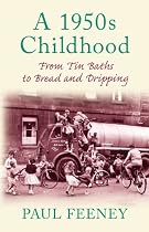 A 1950s Childhood: From Tin Baths to Bread and Dripping (Memories)