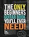 The Only Beginners Guitar Book You'll Ever Need