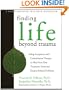 Finding Life Beyond Trauma: Using Acceptance and Commitment Therapy to Heal from Post-Traumatic Stress and Trauma-Related Problems (New Harbinger Self-Help Workbook)