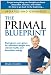 The Primal Blueprint: Reprogram your genes for effortless weight loss, vibrant…