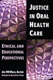 Justice in Oral Health Care: Ethical & Educational Perspectives
(Marquette Studies in Philosophy)