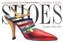 Shoes: A Celebration of Pumps, Sandals, Slippers & More