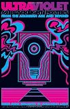 Ultraviolet: 69 Classic Blacklight Posters from the Aquarian Age and Beyond