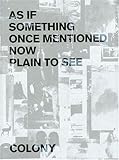As if something once mentioned, now plain to see