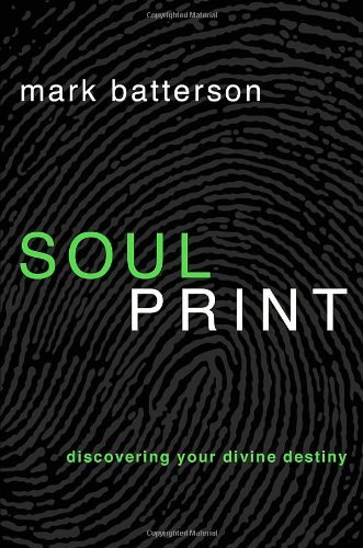 By Mark Batterson Soulprint: Discovering Your Divine Destiny