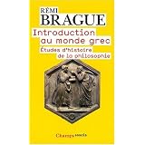 Introduction au monde grec : Etudes d'histoire de la philosophiepar Remi Brague