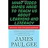 What Video Games Have to Teach Us About Learning and Literacy. Second Edition