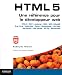 Livres : HTML 5 : Une réfrence pour le développeur web. HTML 5, CSS3, JavaScript, DOM, W3C & WhatWG, Drag&drop. Audio/vidéo, Canvas, Géolocalisation, Hors ligne, Web Sockets....