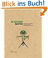 The 30-Second Maths: The 50 Most Mind-Expanding Theories in Mathematics, Each Explained in Half a Minute