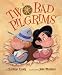 Two Bad Pilgrims (Hardcover) by Kathryn Lasky