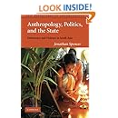 Anthropology, Politics, and the State: Democracy and Violence in South Asia (New Departures in Anthropology)