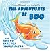 The Adventures of Boo: and How to Care for Your Fish Too!