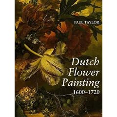 Dutch Flower Painting, 1600-1720