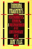 Thinking Fragments
 Psychoanalysis
 Feminism and Postmodernism in the Contemporary West,
Jane Flax