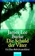 Die Schuld der V�ter. Ein Dave-Robicheaux-Krimi.