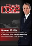 Charlie Rose with Carl Rowan, Manning Marable, Eric Dyson & Ruth Simmons; Jeffrey Rosen; Yusuf Jameel, Daud Kuttab, Michael Bloomberg & Jim Hoagland
