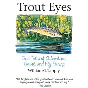 Trout Eyes: True Tales of Adventure, Travel, and Fly Fishing | [William G. Tapply]