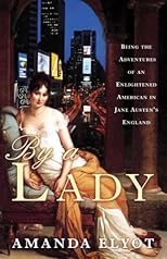 By a Lady: Being the Adventures of an Enlightened American in Jane Austen's England