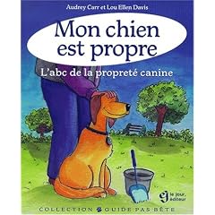 Mon chien est propre  l ABC de la proprete canine