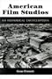 American Film Studios: An Historical Encyclopedia (McFarland Classics)