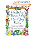 Healthy Food For Healthy Kids: An A-Z of Nutritional Know-How for the Well-Fed Family
