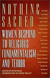 Nothing Sacred: Women Respond to Religious Fundamentalism and Terror (Nation Books)