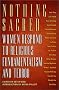 Nothing Sacred: Women Respond to Religious Fundamentalism and Terror (Nation Books) Nothing Sacred: Women Respond to Religious Fundamentalism and Terror (Nation Books)