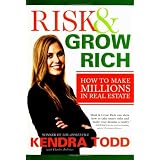Risk & Grow Rich: How to Make Millions in Real Estate