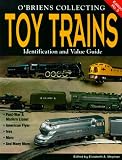 O'Brien's Collecting Toy Trains: Identification and Value Guide (O'Brien's Collecting Toy Trains)