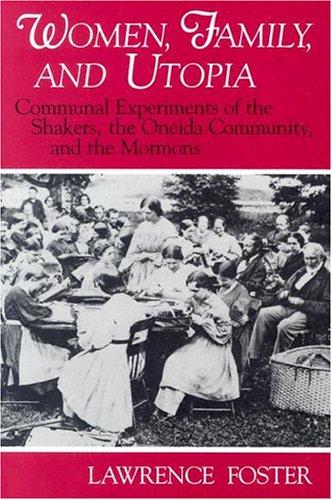 City Travel Guides Discounted  Books : Women, Family, and Utopia: Communal Experiments of the Shakers, the Oneida Community, and the Mormons (Utopianism and Communitarianism)