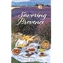 Savoring Provence: Recipes and Reflections on Provencal Cooking (The Savoring Series)