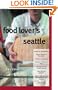 The Food Lover's Guide to Seattle