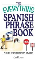 The Everything Spanish Phrase Book: A Quick Reference for Any Situation (Everything Series)
