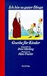 �Ich bin so guter Dinge�: Goethe f�r Kinder