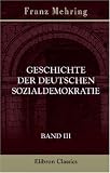 Bild zu: Geschichte der Deutschen Sozialdemokratie: Band 3. Bis zum deutsch-franz&ouml;sischen Kriege