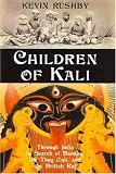 Children of Kali: Through India in Search of Bandits, the Thug Cult, and the British Raj