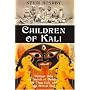Children of Kali: Through India in Search of Bandits, the Thug Cult, and the British Raj
