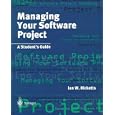 Managing Your Software Project: A Student's Guide