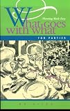 What Goes with What for Parties: Planning Made Easy (What Goes With What)