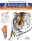 Drawing and Painting Animals: Problems & Solutions (Problems and Solutions)