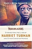 Trailblazers: Featuring Harriet Tubman and Other Christian Heroes (Trailblazer Books)