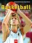 Basketball: Alles �ber Technik, Taktik, Training