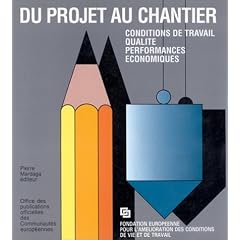Du projet au chantier: Conditions de travail, qualit�, performances �conomiques